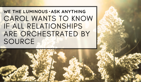 Carol wants to know if all relationships are orchestrated by source