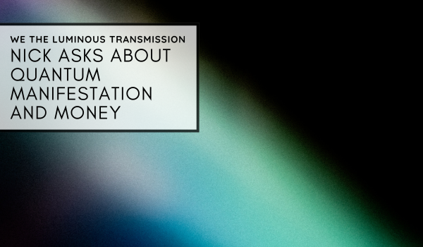 Nick asks about quantum manifestation and money