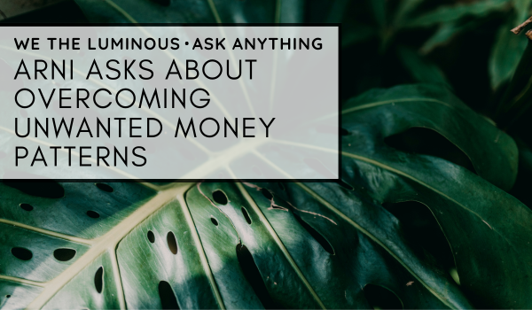Arni asks about overcoming unwanted money patterns