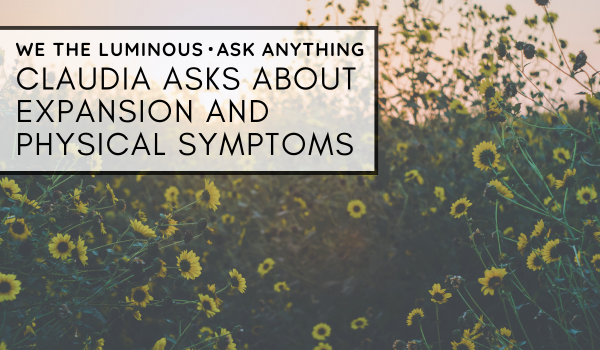 Claudia asks about expansion and physical symptoms