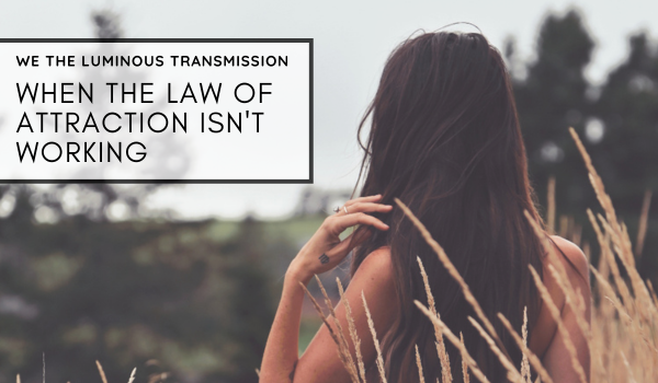 When The Law of Attraction isn't working