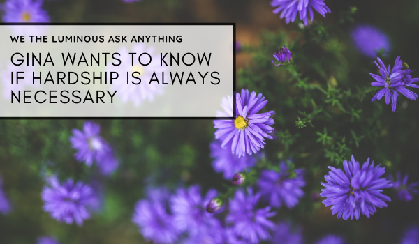Gina wants to know if hardship is always necessary