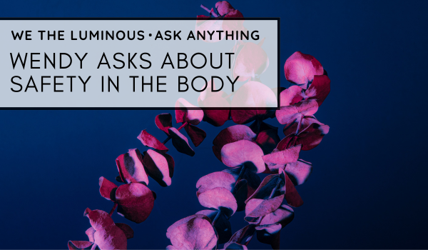 Wendy asks about safety in the body